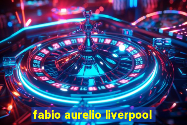 fabio aurelio liverpool